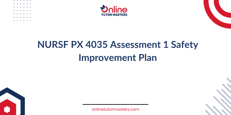 NURSF PX 4035 Assessment 1 Safety Improvement Plan