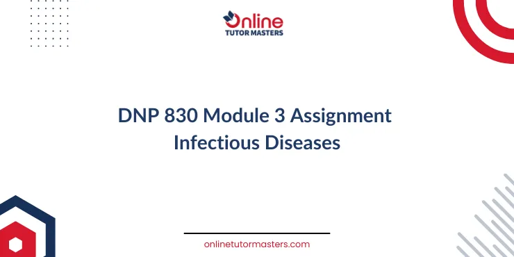 DNP 830 Module 3 Assignment Infectious Diseases