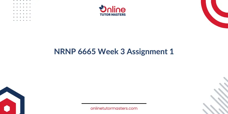 NRNP 6665 Week 3 Assignment 1