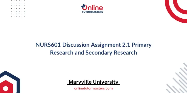 NURS601 Assignment 2.1 Primary Research and Secondary Research